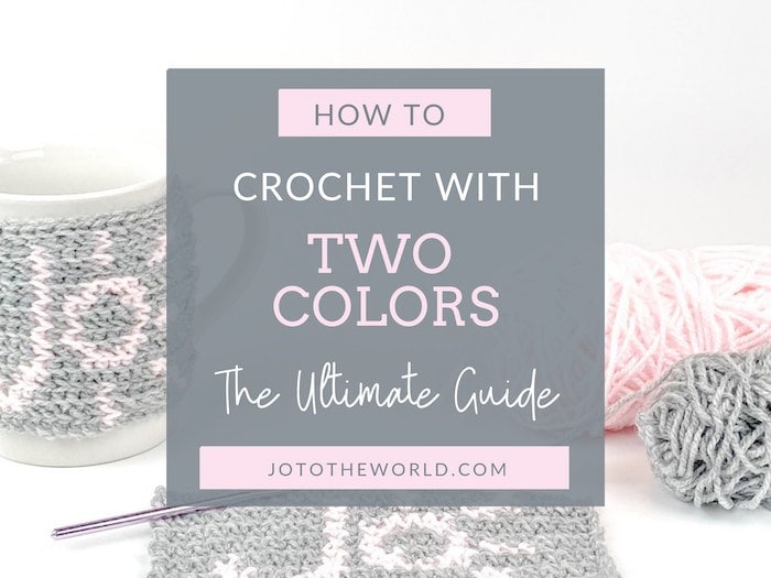 How to Crochet with Two Colors - The Ultimate Guide