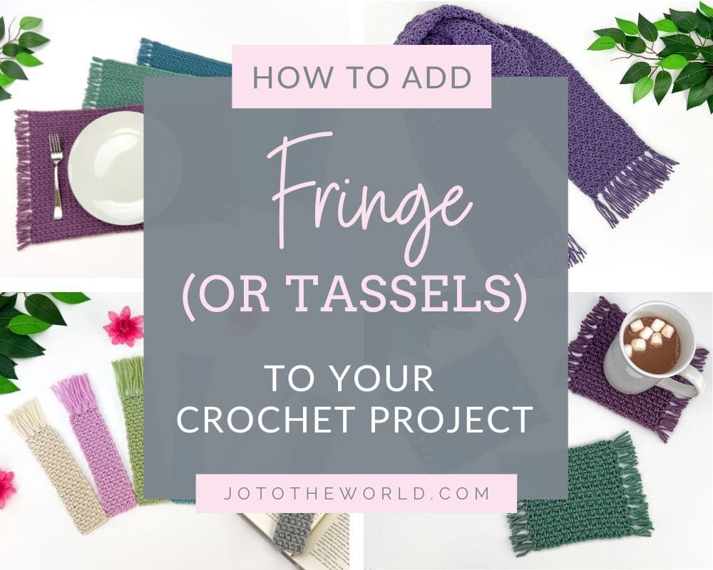 How to Add Crochet Fringe (or Tassels) to Your Crochet Project